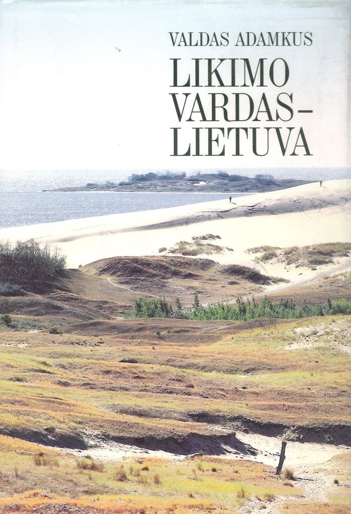 Likimo vardas - Lietuva: apie laiką, įvykius, žmones
