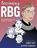Becoming RBG: Ruth Bader Ginsburg's Journey to Justice