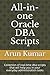 All-in-one Oracle DBA Scripts: Collection of real-time dba scripts that will help you in your everyday administration tasks
