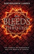 All Bleeds Through: Ten Stories of Hemomancy and the World it Shaped