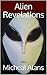 Alien Revelations by Micheal Alans Alien Revelations by Micheal Alans