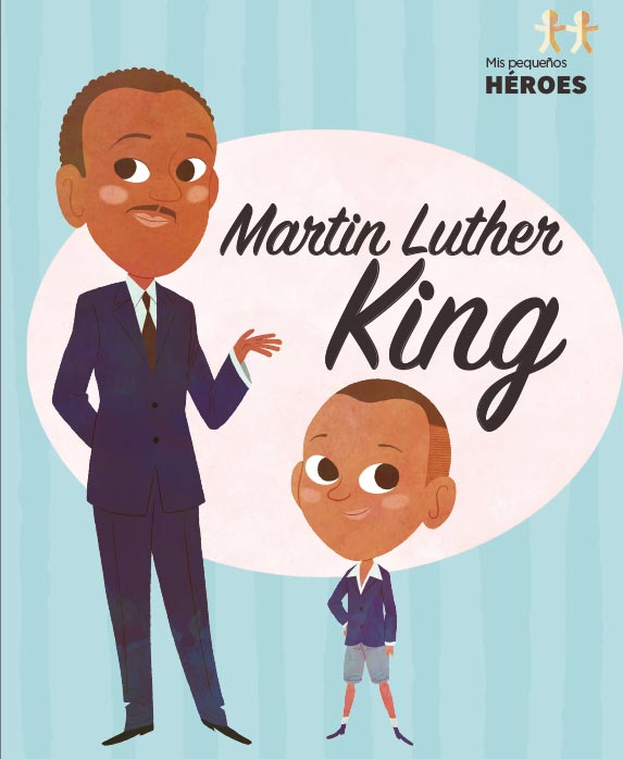 Martin Luther King (Mis Pequeños Héroes #16)