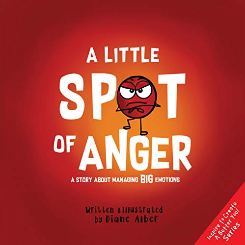 A Little SPOT of Anger: A Story About Managing BIG Emotions (Kindle Edition)