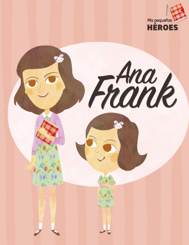 Ana Frank (Mis Pequeños Héroes #23)