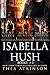 Isabella Hush Series Box Set Collection: Books 1-3