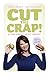 Cut The Crap and find your ...