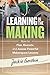 Learning in the Making: How to Plan, Execute, and Assess Powerful Makerspace Lessons