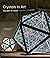 Crystals in Art: Ancient to Today