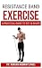 RESISTANCE BAND EXERCISE: A...