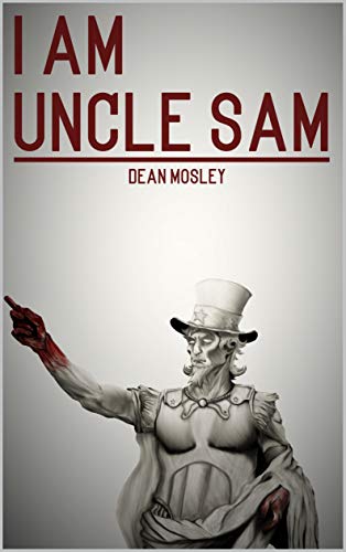 I Am Uncle Sam (Kindle Edition)