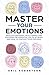 Master Your Emotions: Devel...