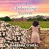 The Art of Inheriting Secrets by Barbara O'Neal