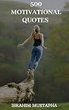 500 Motivational Quotes: 500 days to Happiness, Success, and Motivation