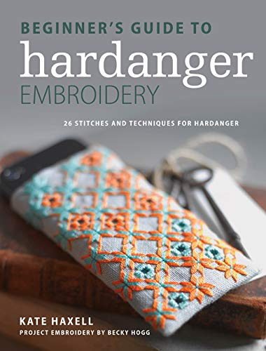 Beginner's Guide to Hardanger Embroidery: 28 stitches and techniques for hardanger (Kindle Edition)