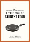 The Little Book of Student Food: Easy Recipes for Tasty, Healthy Eating on a Budget The Little Book of Student Food: Easy Recipes for Tasty, Healthy Eating on a Budget