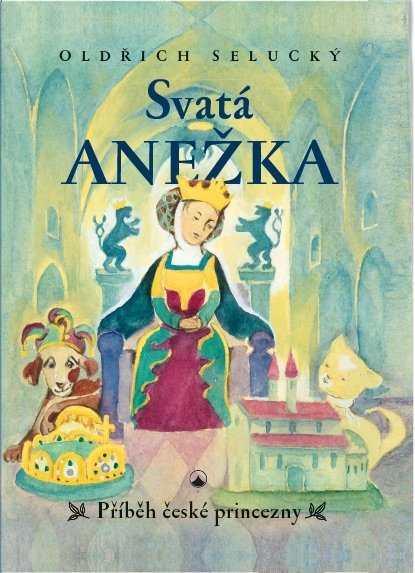 Svatá Anežka - Příběh české princezny (Hardcover)