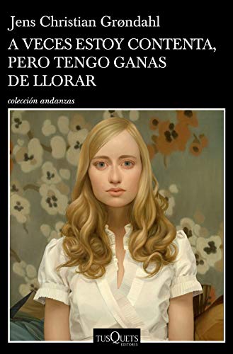 Portada de A veces estoy contenta, pero tengo ganas de llorar, de Jens Christian Grøndahl