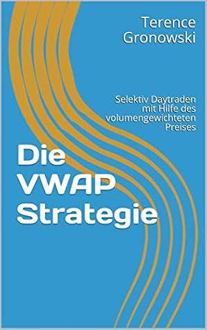 Die VWAP Strategie: Selektiv Daytraden mit Hilfe des volumengewichteten Preises (Trading 1)