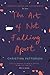 The Art of Not Falling Apart by Christina Patterson The Art of Not Falling Apart by Christina Patterson