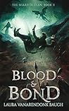 Blood & Bond by Laura VanArendonk Baugh