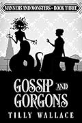 Gossip and Gorgons