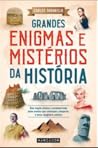 Grandes Enigmas e Mistérios da História Grandes Enigmas e Mistérios da História