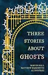 Three Stories About Ghosts Three Stories About Ghosts
