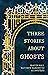 Three Stories About Ghosts