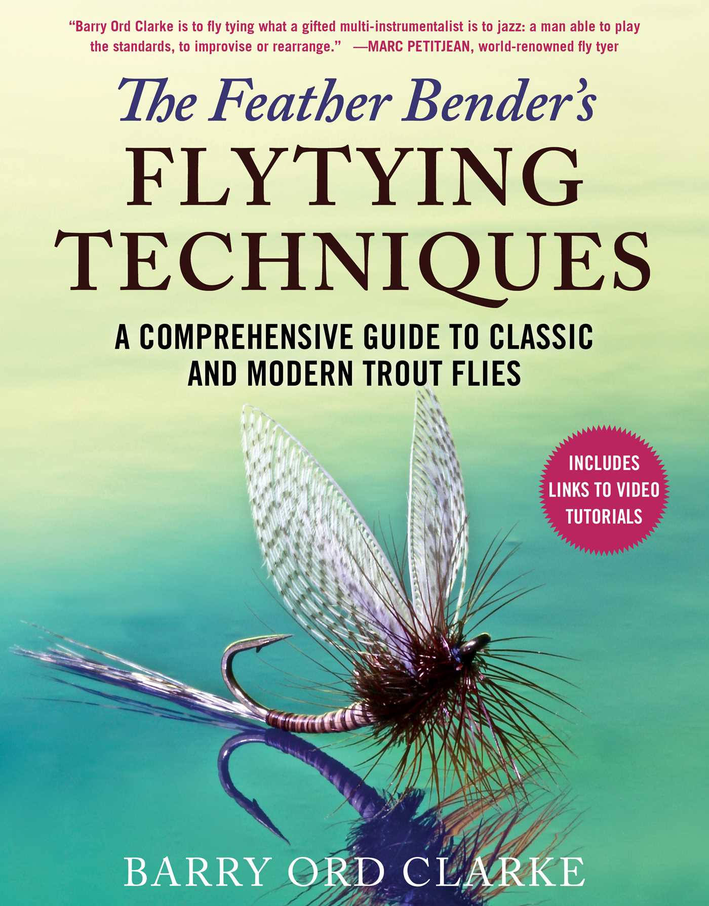 Feather Bender's Flytying Techniques: A Comprehensive Guide to Classic and Modern Trout Flies