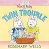 Max & Ruby and Twin Trouble by Rosemary Wells