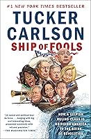 Ship of Fools: How a Selfish Ruling Class Is Bringing America to the Brink of Revolution