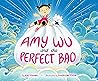 Amy Wu and the Perfect Bao by Kat Zhang