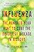 Influenza: The Hundred-Year Hunt to Cure the Deadliest Disease in History