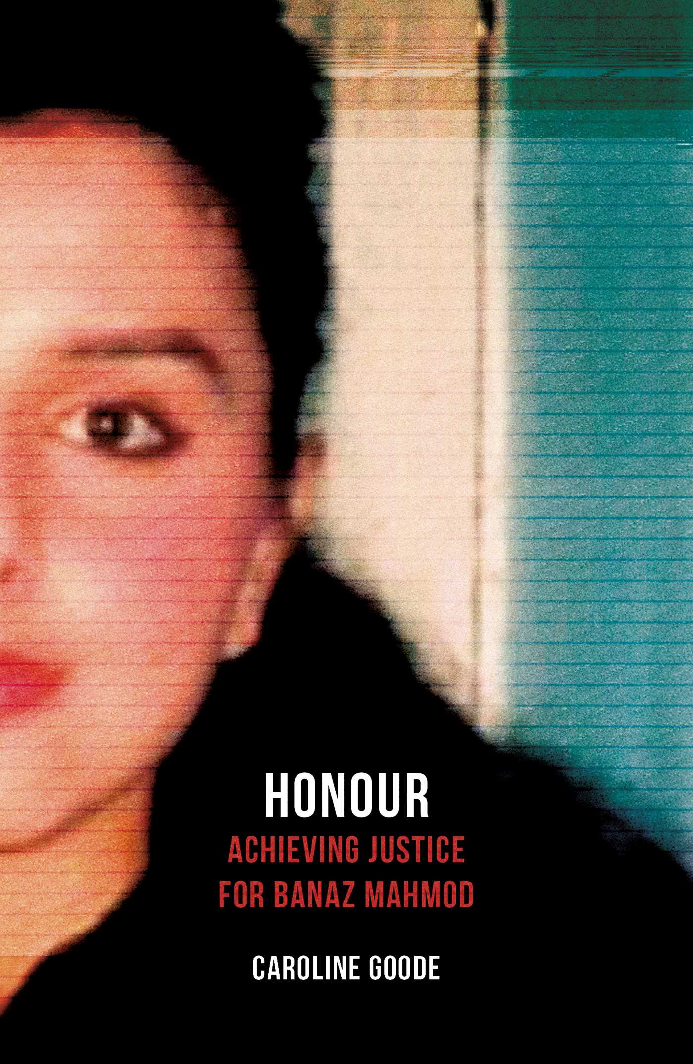 Honour: Achieving Justice for Banaz Mahmod (Paperback)
