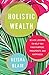 Holistic Wealth: 32 Life Lessons to Help You Find Purpose, Prosperity, and Happiness