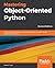 Mastering Object-Oriented Python: Build powerful applications with reusable code using OOP design patterns and Python 3.7, 2nd Edition