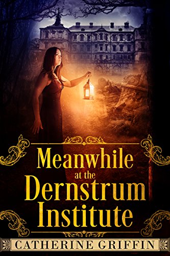 Meanwhile, at the Dernstrum Institute... (Kindle Edition)