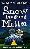 Snow Laughing Matter (Alaska #12)