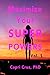 Maximize Your Super Powers ...