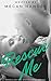 Rescue Me: Book 2 of the Wh...