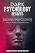 Dark Psychology Secrets: Th...