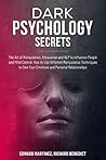 Dark Psychology Secrets: The Art of Manipulation, Persuasion, and NLP to Influence People and Mind Control. How to Use Different Manipulative Techniques ... Your Emotions and Personal Relationships