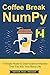 Coffee Break NumPy: A Simpl...