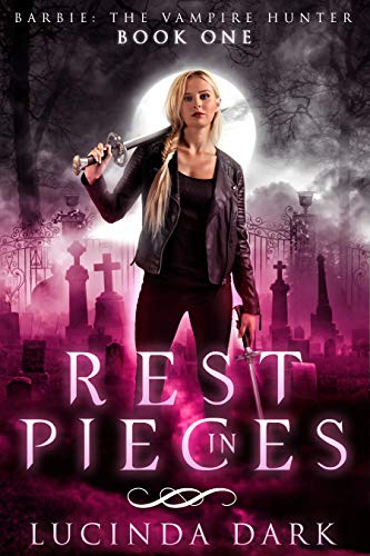 Rest in Pieces (Barbie: The Vampire Hunter, #1)