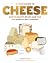 A Field Guide to Cheese: How to Select, Enjoy, and Pair the World's Best Cheeses