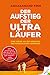 Der Aufstieg der Ultra-Läufer: Eine Reise an die Grenzen der menschlichen Ausdauer