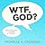 WTF, God?: Understanding God in the Midst of Transition