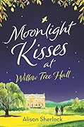 Moonlight Kisses at Willow Tree Hall