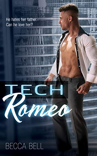 Tech Romeo: He haters her father. Can he love her? (Kindle Edition)