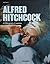 Alfred Hitchcock: A Filmografia Completa
